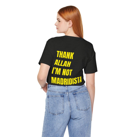 Thank Allah I'm Not Madridista T-Shirt