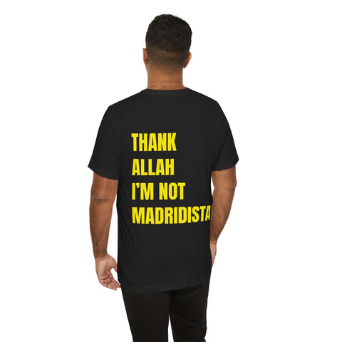 Thank Allah I'm Not Madridista T-Shirt
