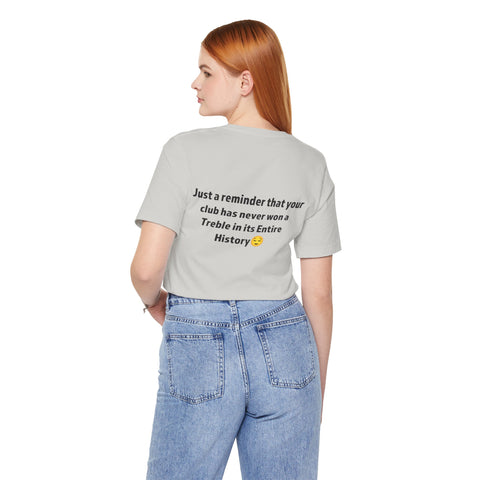 Funny Sports Unisex Tee - A Reminder Gift, Casual Wear, Gift for Sports Fans, Treble History Shirt, Game Day Tee