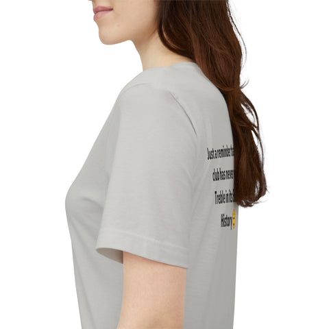 Funny Sports Unisex Tee - A Reminder Gift, Casual Wear, Gift for Sports Fans, Treble History Shirt, Game Day Tee