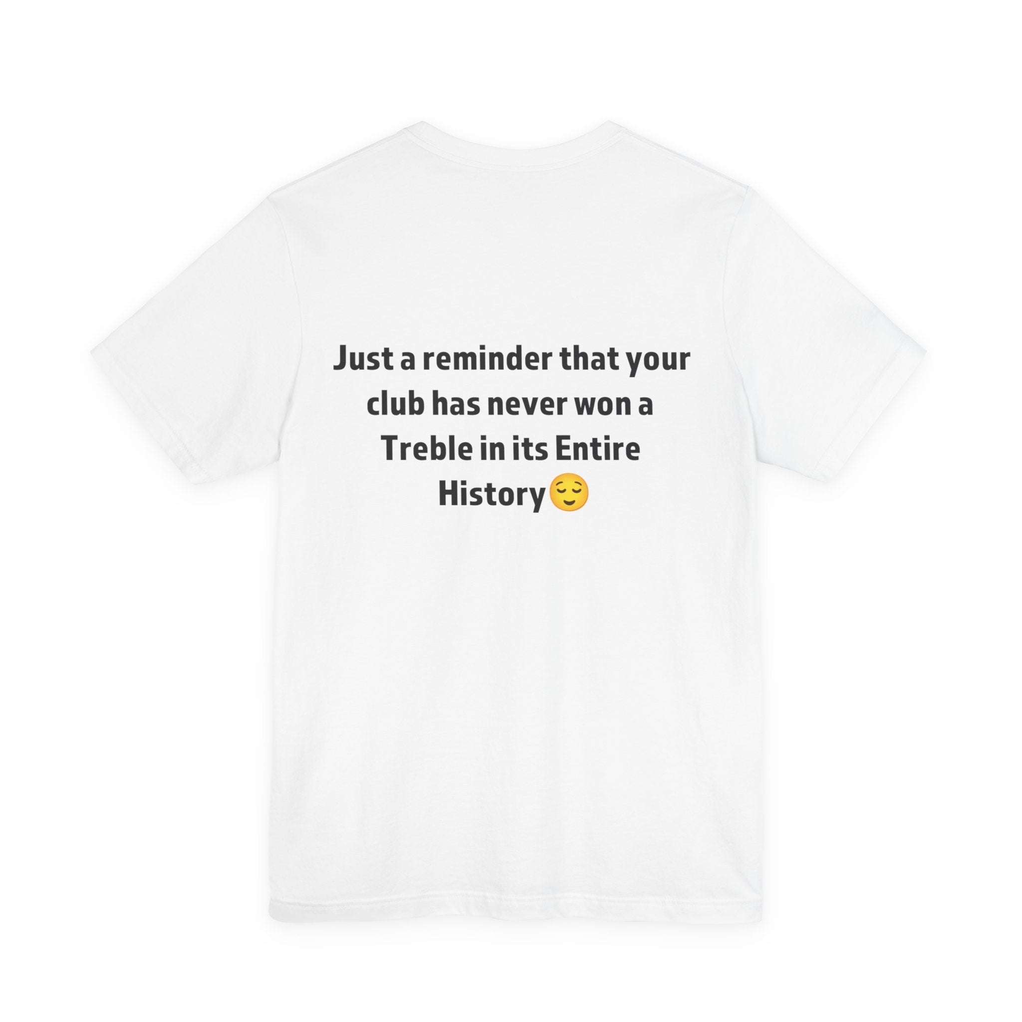 Funny Sports Unisex Tee - A Reminder Gift, Casual Wear, Gift for Sports Fans, Treble History Shirt, Game Day Tee