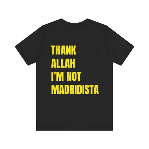 Thank Allah I'm Not Madridista T-Shirt