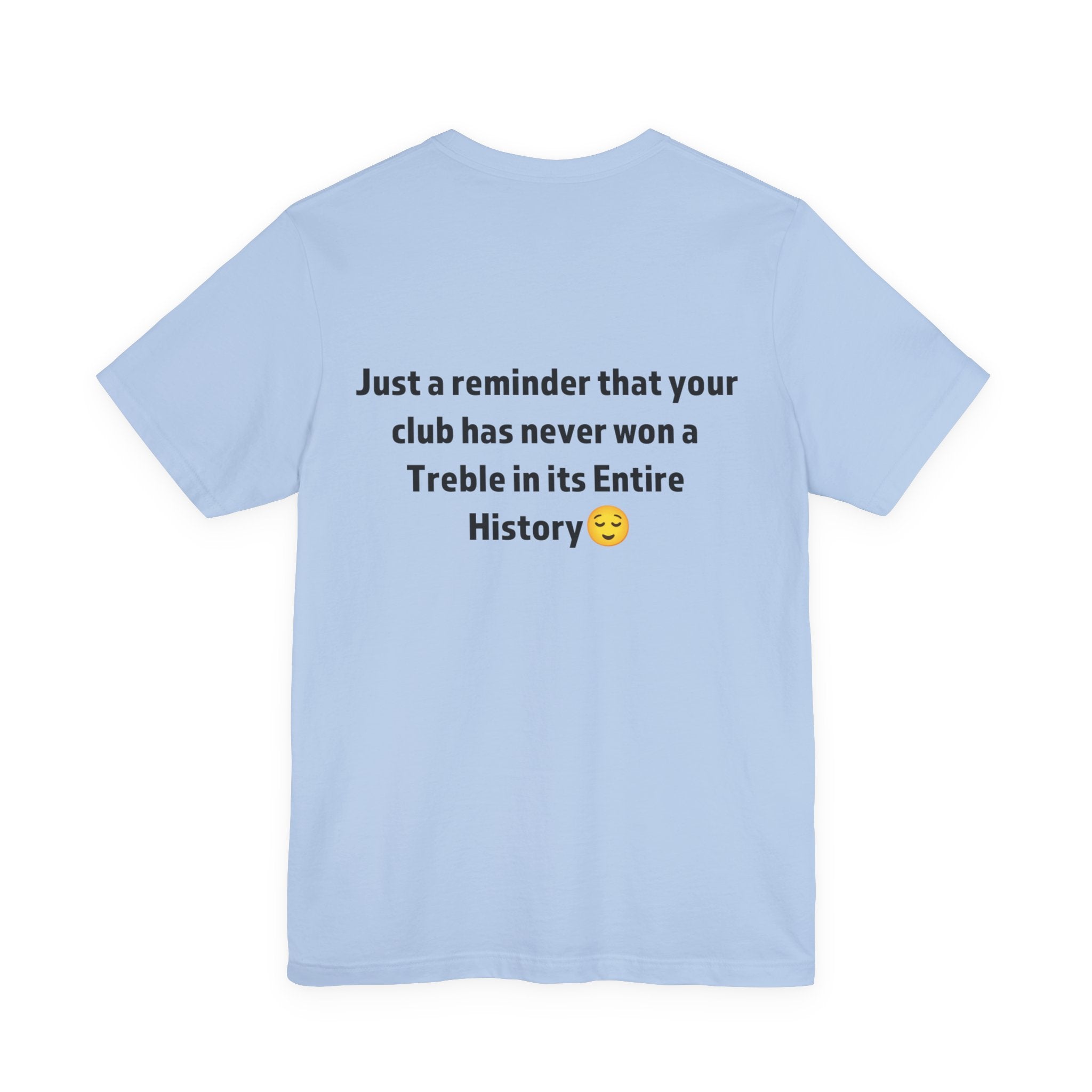 Funny Sports Unisex Tee - A Reminder Gift, Casual Wear, Gift for Sports Fans, Treble History Shirt, Game Day Tee