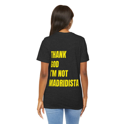 Thank God I’m Not Madridista T-Shirt — Funny Soccer Fan Tee (Unicef Style)