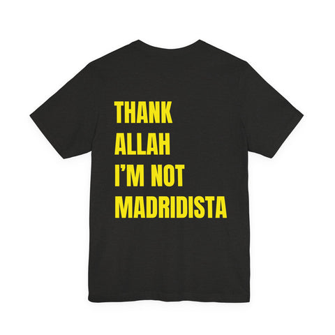 Thank Allah I'm Not Madridista T-Shirt