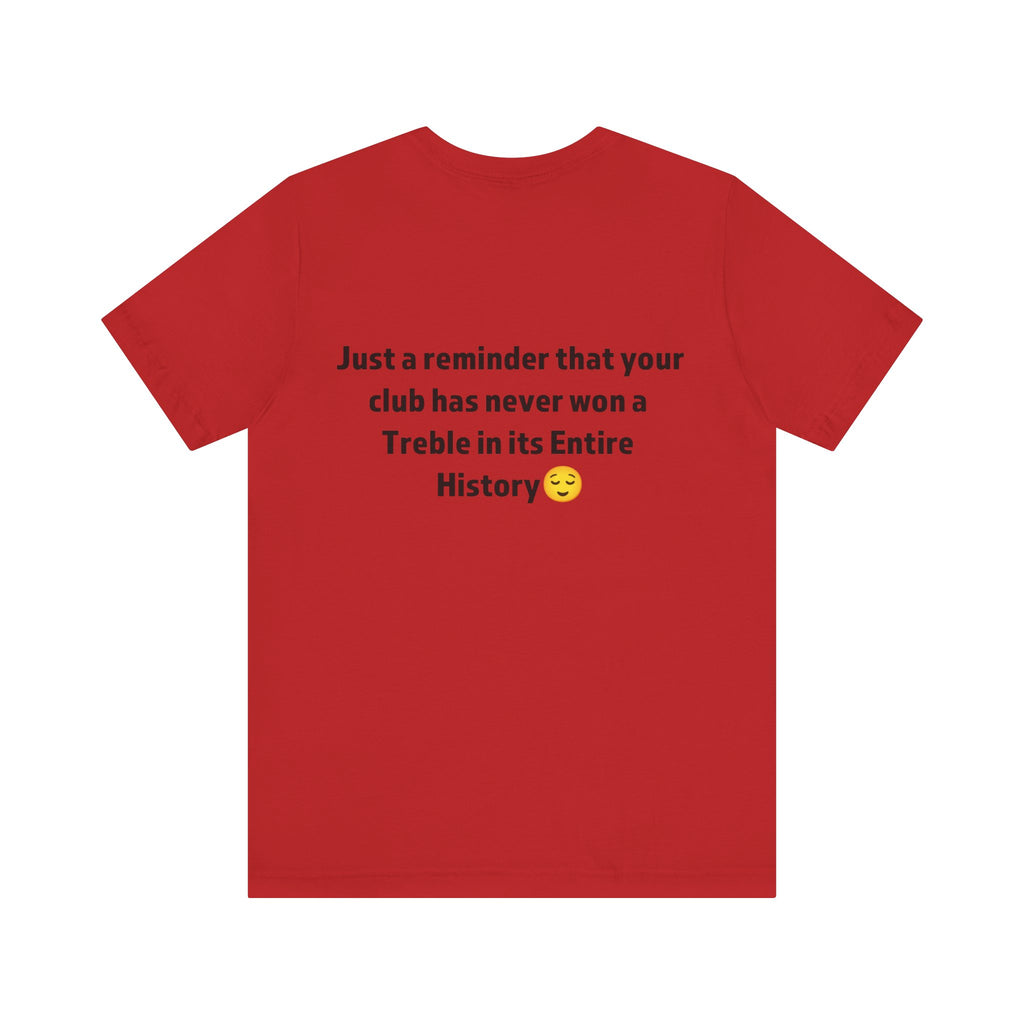 Funny Sports Unisex Tee - A Reminder Gift, Casual Wear, Gift for Sports Fans, Treble History Shirt, Game Day Tee