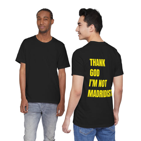 Thank God I’m Not Madridista T-Shirt — Funny Soccer Fan Tee (Unicef Style)