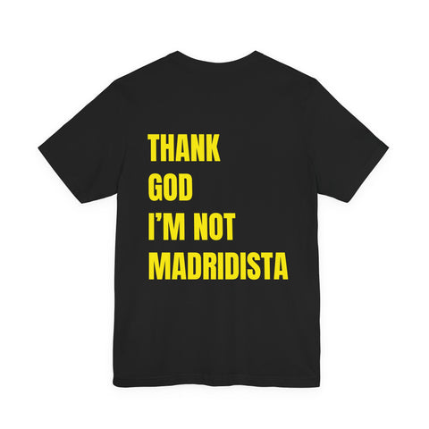 Thank God I’m Not Madridista T-Shirt — Funny Soccer Fan Tee (Unicef Style)