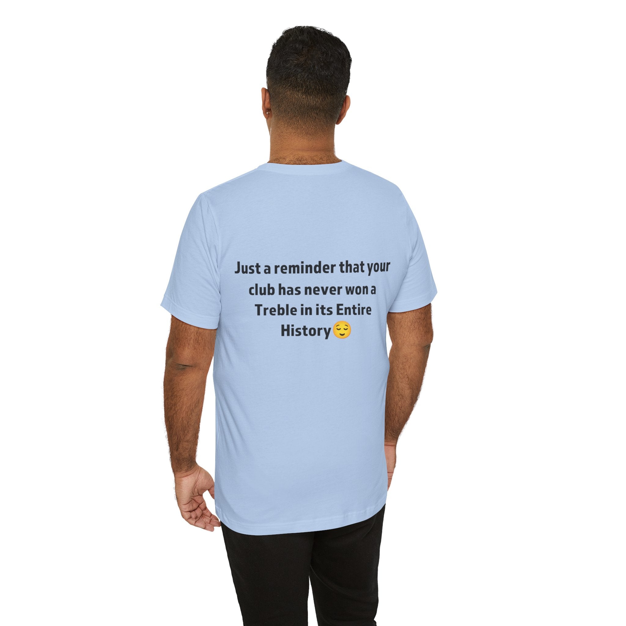 Funny Sports Unisex Tee - A Reminder Gift, Casual Wear, Gift for Sports Fans, Treble History Shirt, Game Day Tee
